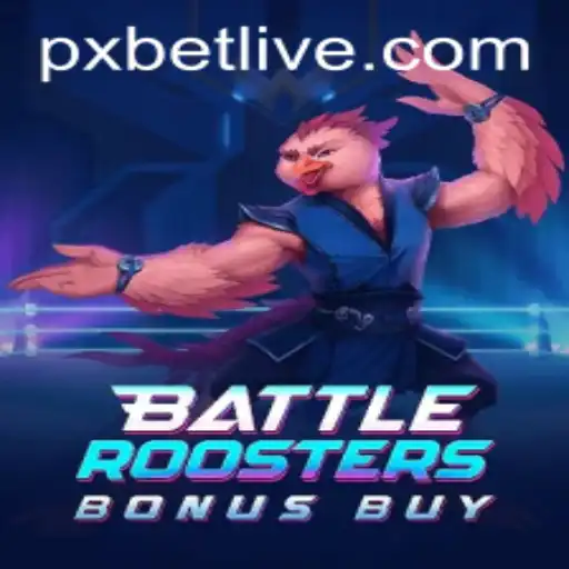 Unleashing Adventure with BattleRoostersBonusBuy on PXBET: A Comprehensive Guide